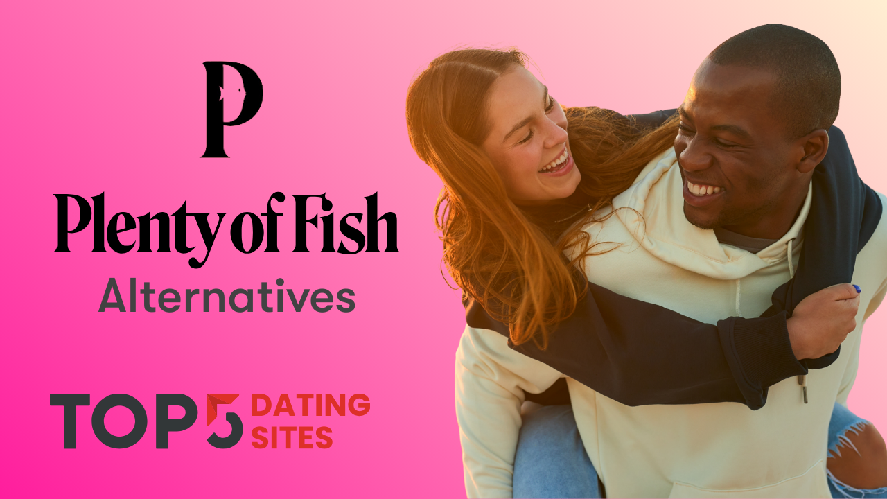 A graphic with the text "Plenty of Fish Alternatives" and "TOP 5 DATING SITES" next to a smiling couple with the woman piggybacking on the man.