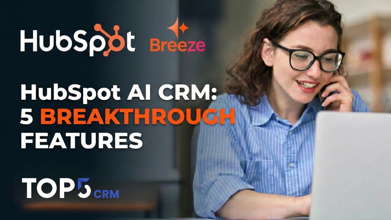 HubSpot AI CRM article thumbnail featuring a smiling sales professional with glasses working on a laptop and phone. The image displays the HubSpot and Breeze logos alongside the headline: 'HubSpot AI CRM: 5 BREAKTHROUGH FEATURES'.